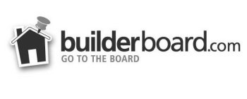 BUILDERBOARD.COM GO TO THE BOARD