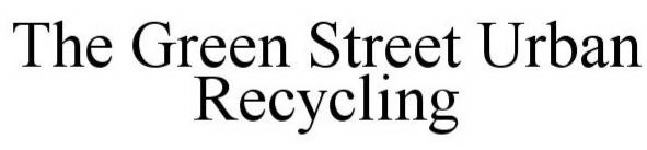STREET URBAN RECYCLING SOLUTIONS, INC. THE GREEN STREET