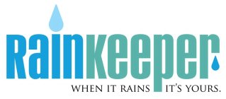 RAINKEEPER WHEN IT RAINS IT'S YOURS.