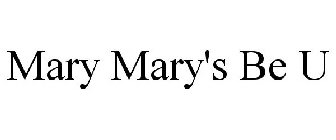 MARY MARY'S BE U