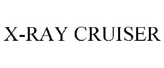 X-RAY CRUISER