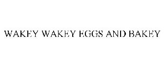 WAKEY WAKEY EGGS AND BAKEY