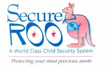 SECURE ROO A WORLD CLASS CHILD SECURITY SYSTEM PROTECTING YOUR MOST PRECIOUS ASSETS