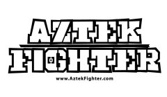 AZTEK FIGHTER WWW.AZTEKFIGHTER.COM