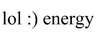 LOL :) ENERGY