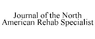 JOURNAL OF THE NORTH AMERICAN REHAB SPECIALIST