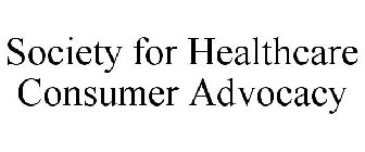 SOCIETY FOR HEALTHCARE CONSUMER ADVOCACY