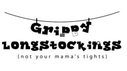 GRIPPY LONGSTOCKINGS (NOT YOUR MAMA'S TIGHTS)