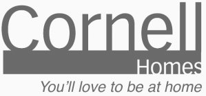 CORNELL HOMES YOU'LL LOVE TO BE AT HOME