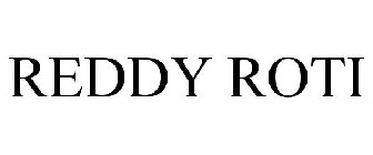 REDDY ROTI