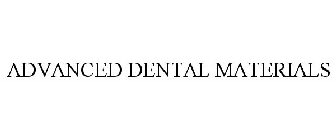 ADVANCED DENTAL MATERIALS