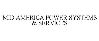 MID AMERICA POWER SYSTEMS & SERVICES