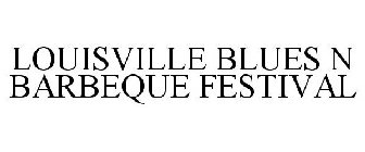 LOUISVILLE BLUES N BARBEQUE FESTIVAL