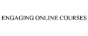 ENGAGING ONLINE COURSES