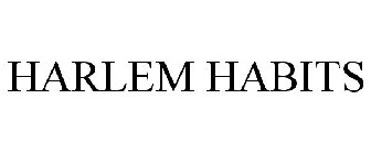 HARLEM HABITS