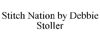 STITCH NATION BY DEBBIE STOLLER