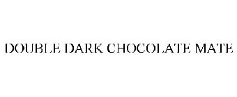 DOUBLE DARK CHOCOLATE MATE