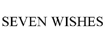 SEVEN WISHES