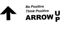 BE POSITIVE THINK POSITIVE ARROW UP