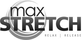 MAX STRETCH RELAX RELEASE