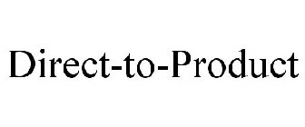 DIRECT-TO-PRODUCT