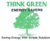 THINK GREEN ENERGY SAVERS SAVING ENERGY WITH SIMPLE SOLUTIONS