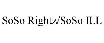 SOSO RIGHTZ/SOSO ILL