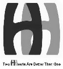 HH TWO HHEARTS ARE BETTER THAN ONE