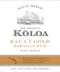 KAUAI · HAWAII THE ORIGINAL KOLOA KAUA`I GOLD HAWAIIAN RUM RAMA · HAWAII DISTILLED AND BLENDED ON THE GARDEN ISLAND OF KAUA'I HISTORY IN THE MAKING 40% ALC/VOL (80 PROOF)
