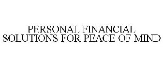 PERSONAL FINANCIAL SOLUTIONS FOR PEACE OF MIND