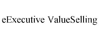 EEXECUTIVE VALUESELLING