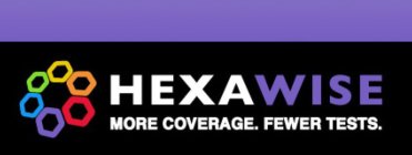 HEXAWISE MORE COVERAGE. FEWER TESTS.
