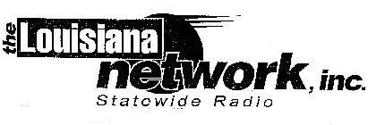 THE LOUISIANA NETWORK, INC. STATEWIDE RADIO