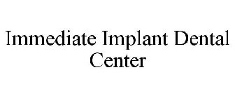 IMMEDIATE IMPLANT DENTAL CENTER