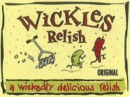 WICKLES RELISH A WICKEDLY DELICIOUS RELISH ORIGINAL