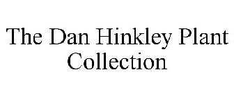 THE DAN HINKLEY PLANT COLLECTION