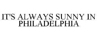 IT'S ALWAYS SUNNY IN PHILADELPHIA