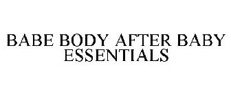 BABE BODY AFTER BABY ESSENTIALS