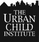 THE URBAN CHILD INSTITUTE