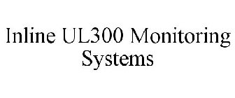 INLINE UL300 MONITORING SYSTEMS