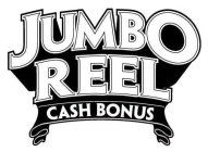 JUMBO REEL CASH BONUS