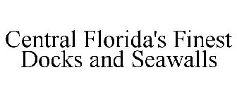 CENTRAL FLORIDA'S FINEST DOCKS AND SEAWALLS