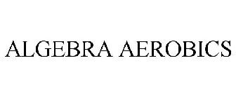 ALGEBRA AEROBICS