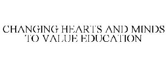CHANGING HEARTS AND MINDS TO VALUE EDUCATION