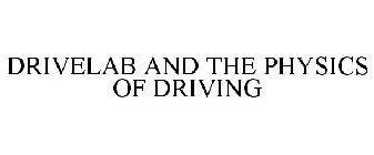 DRIVELAB AND THE PHYSICS OF DRIVING