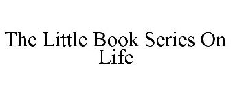 THE LITTLE BOOK SERIES ON LIFE