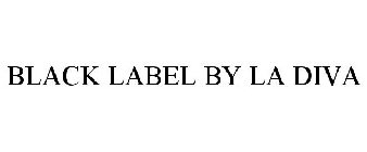 BLACK LABEL BY LA DIVA