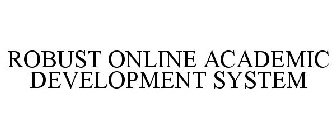 ROBUST ONLINE ACADEMIC DEVELOPMENT SYSTEM