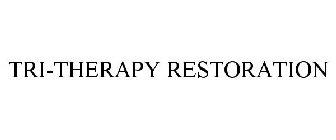 TRI-THERAPY RESTORATION