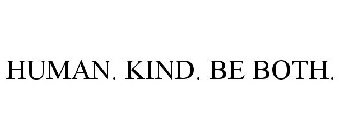 HUMAN. KIND. BE BOTH.